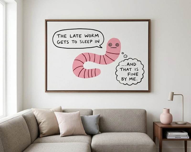 The Late Worm Gets To Sleep In Funny Quote Art Print - Relatable Anti-Hustle Culture Humor for Bedroom, Dorm, Office